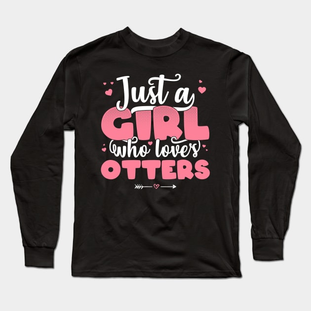 Just A Girl Who Loves Otters - Cute Otter lover gift graphic Long Sleeve T-Shirt by theodoros20